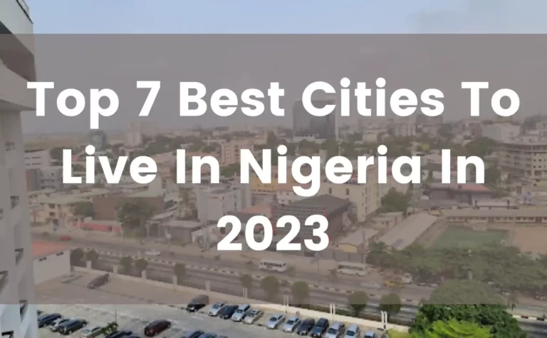 Top 7 Best Cities To Live In Nigeria 2023