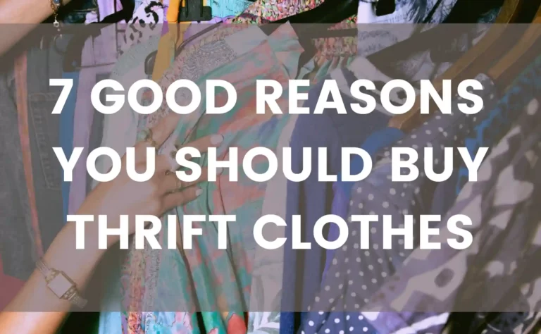 7 GOOD REASONS YOU SHOULD BUY THRIFT CLOTHES