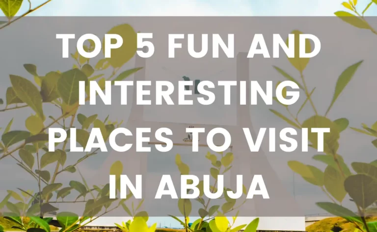 Top 5 interesting fun places to visit in Abuja