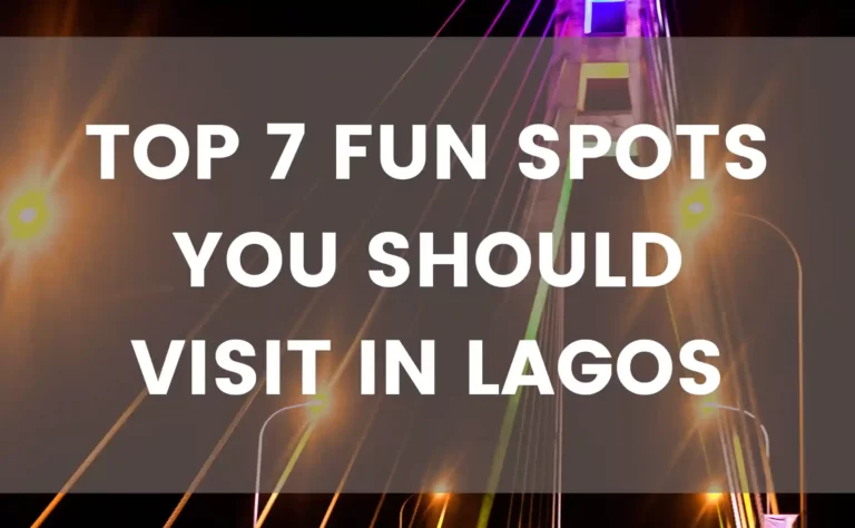 TOP 7 FUN SPOTS YOU SHOULD VISIT IN LAGOS