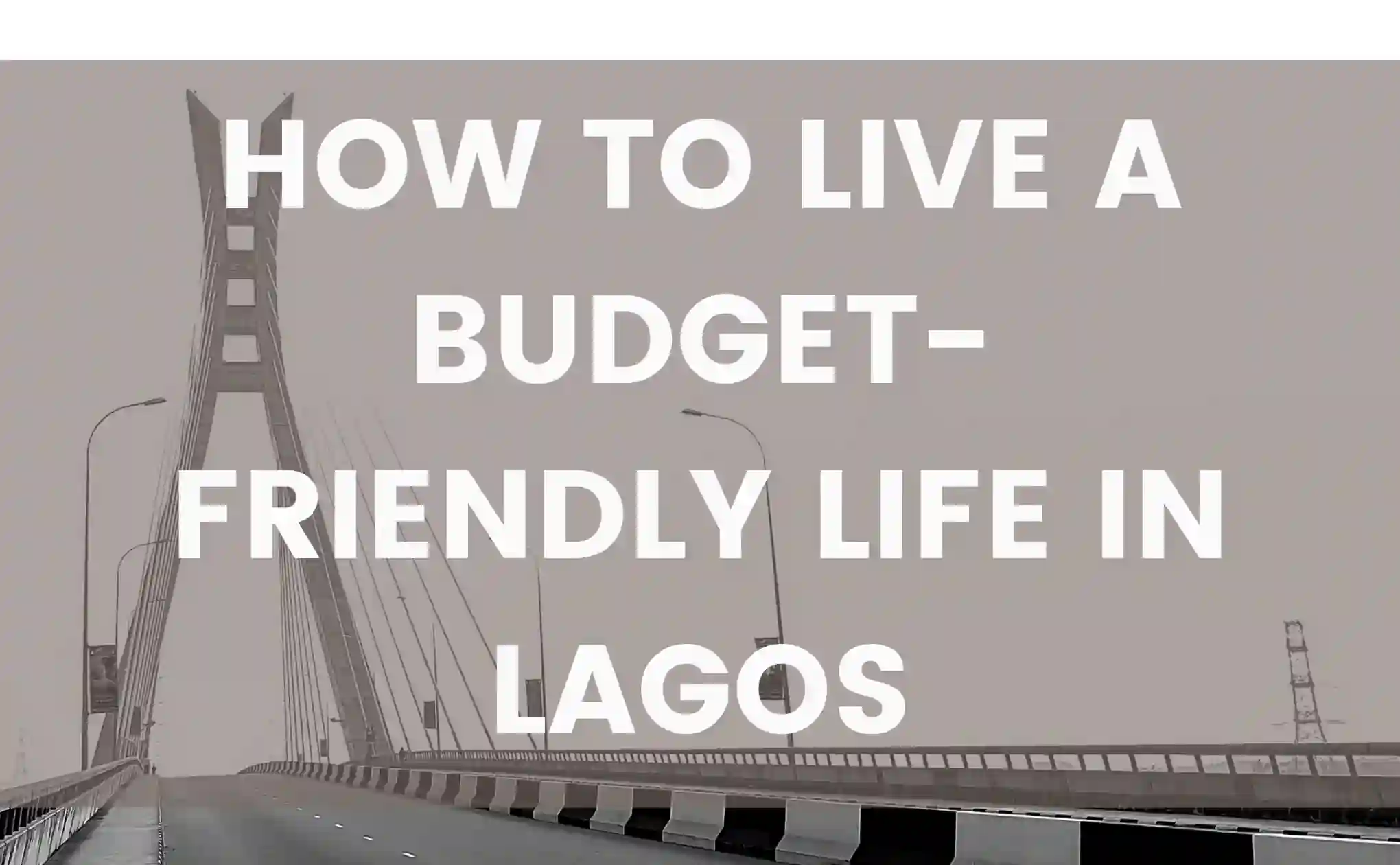 How To Live A Budget Friendly Life in Lagos