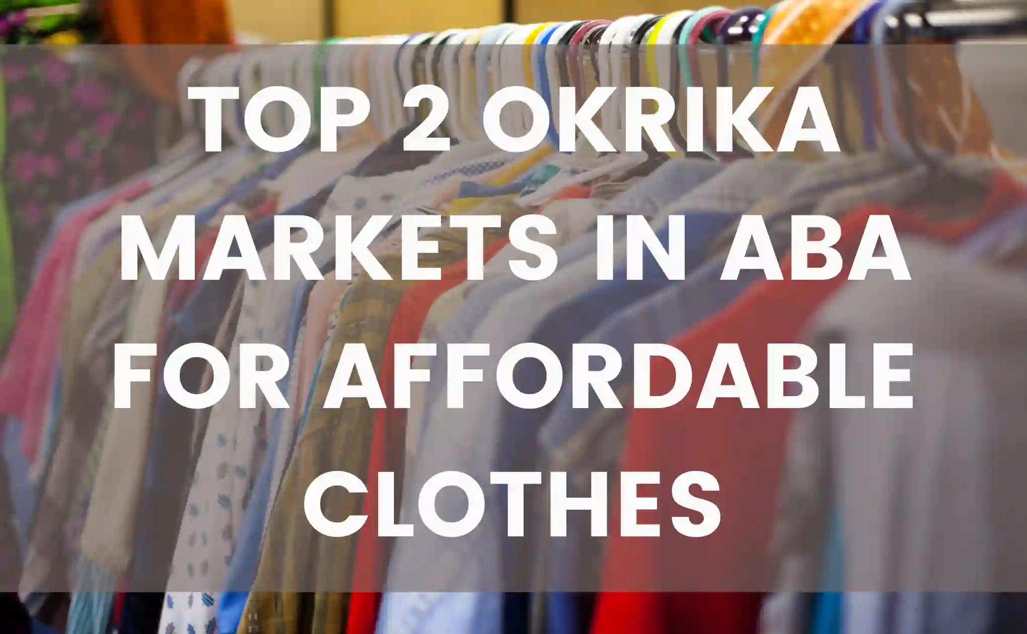 Okrika markets in Aba for affordable clothes