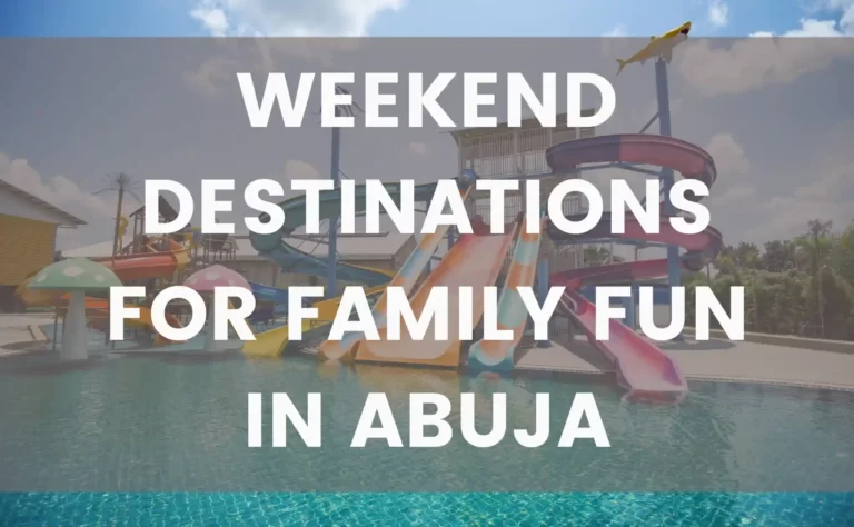 Weekend destinations for family fun in Abuja